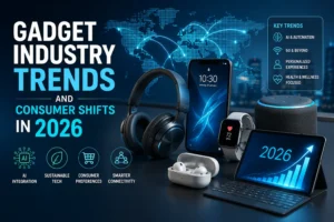 Gadget Industry Trends and Consumer Shifts in 2026