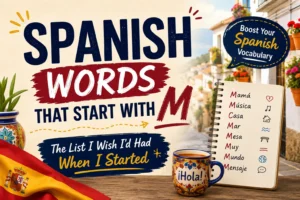 Spanish Words That Start With M: The List I Wish I’d Had When I Started